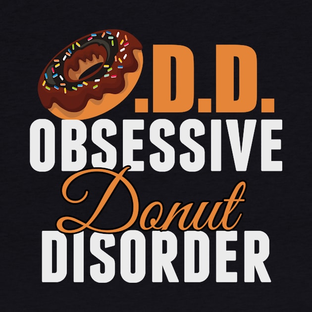 Funny Donut Obsessed by epiclovedesigns